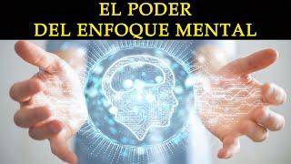 El Poder del ENFOQUE MENTAL! Como Entrenar tu MENTE para Aumentar la CONCENTRACIÓN Y ENFOCARSE!