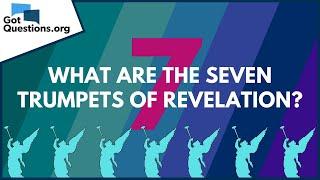 What are the seven trumpets of Revelation? | GotQuestions.org