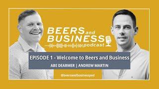 Episode 1 - Welcome to Beers and Business