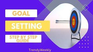 Goal setting: Step by step report. How to set your goals for success. Goal setting guide.