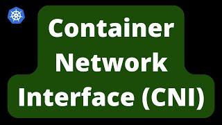 Kubernetes Network - Container Network Interface - What is CNI?