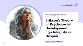 Erikson's Theory of Psychosocial Development: Ego Integrity vs. Despair - Essay Example