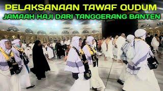 TAWAF QUDUM YANG DI LAKUKAN OLEH JAMAAH HAJI THN 2023 DARI TANGGERANG