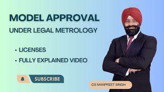 Model Approval under Legal Metrology || Fully Explained Video || CS Manpreet Singh