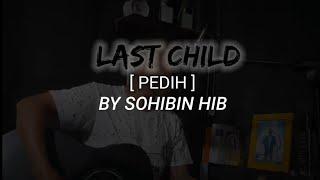 LAST CHILD_PEDIH || BY SOHIBIN HIB #lastchild  #pedih #lastchildpedih  #cover