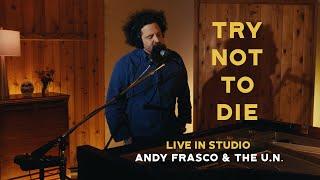 Andy Frasco & The U.N. - "Try Not to Die" (Live in Studio)