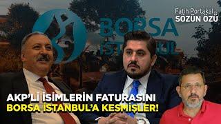 DAİRE BAŞKANI VE AKP’Lİ İSİMLERİN 168BİN LİRALIK FATURASINI “BORSA İSTANBUL”A KESMİŞLER