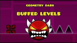 Geometry Dash Buffed Levels...