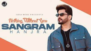 Nothing Without You | Sangram Hanjra | Latest Punjabi Song 2024 | Japas Music