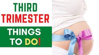 Things to do in your Third Trimester - To-Do List for Your Third Trimester - Third Trimester Do's