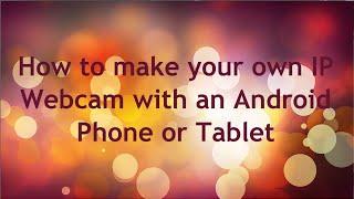 How to make your own Free IP WebCam