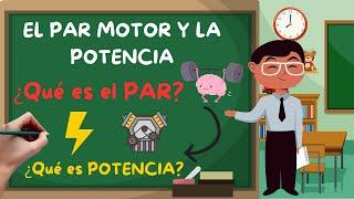 EL PAR MOTOR Y LA POTENCIA. PAR VS POTENCIA. Certificado de Aptitud PROFESIONAL(CAP)Actualizado 2024