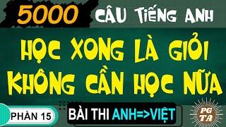 Bài Thi (Phần 15-Anh-Việt )-5000 Câu-Học Xong Là Giỏi Không Cần Học Nữa(Tiếng Anh)