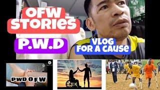 OFW STORIES//VLOG FOR A CAUSE//O.F.W NA P.W.D(PERSONS WITH DISABILITY)