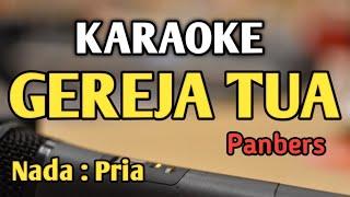 GEREJA TUA - KARAOKE || NADA PRIA COWOK || Panbers || Audio HQ || Live Keyboard
