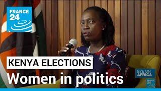 Kenya elections: Women in politics still fighting to get their voices heard • FRANCE 24 English