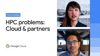 Solving real-world high performance computing problems with Google Cloud and partners