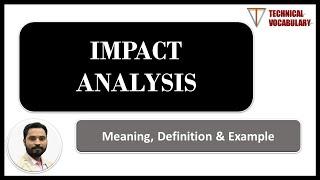 Impact Analysis| Meaning of Impact Analysis | Definition of Impact Analysis | Technical Vocabulary