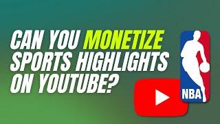 Can You Monetize Sports Highlights on YouTube?