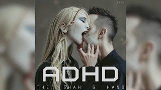 The Shah & Hand - ADHD