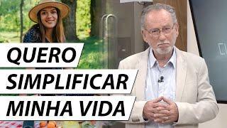 Dicas Para Uma Vida Mais Simples, Leve e Desapegada - Dr. Cesar Vasconcellos Psiquiatra