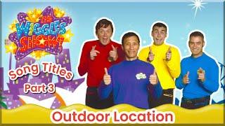 The Wiggles Show! Song Titles (Part 3): Outdoor Locations (2005)