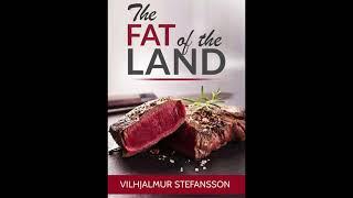 The Fat of the Land - Vilhjalmur Stefansson FULL AUDIOBOOK 1/2