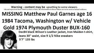 MISSING Matthew Paul Garnes (2nd Video) age 16 1984 Tacoma, Washington with vehicle, 3 John Does