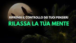 Calma la mente e riprendi il controllo dei tuoi pensieri, crea dei pensieri positivi, positive vibe