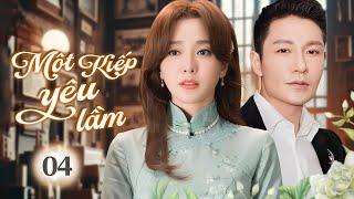 MỘT KIẾP YÊU LẦM - Tập 04 | Phim Tình Cảm Dân Quốc Lãng Mạn Hay Nhất 2025