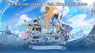 【Wuthering Waves】All Riccioli Island Fish King Locations【鸣潮】