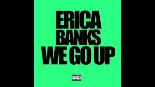 Erica Banks - WE GO UP