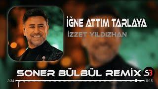 İzzet Yıldızhan - İğne Attım Tarlaya | Soner Bülbül Remix | Vay vay Zalım Tiktok Remix 2023