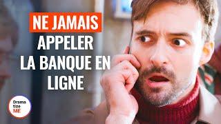 NE JAMAIS APPELER LA BANQUE EN LIGNE | @DramatizeMeFrance