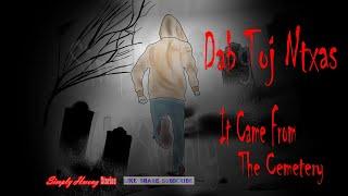 Dab Toj Ntxas | It Came From The Cemetery - Hmong Scary Story 11/21/24