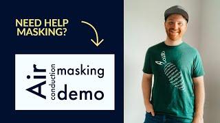 Need help masking? Check out this air conduction masking demo