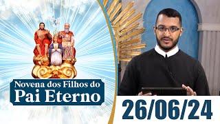 Novena dos Filhos do Pai Eterno | 26/06/24