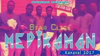 Star Click -MEDIKAMAN (Kanaval 2017)