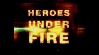 Heroes under fire