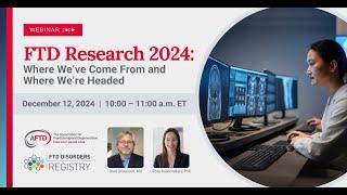 Perspectives in FTD Research Webinar: FTD Research '24 - Where We’ve Come From & Where We’re Headed