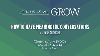 GROW:  "How to Have Meaningful Conversations" 6 20 24
