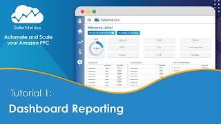 Tutorial 1-Dashboard Reporting for Amazon PPC by SellerMetrics