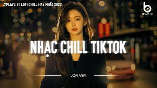 Nhạc Buồn TikTok - Những Bản Lofi Mix Chill Nhẹ Nhàng Hay Nhất - Nhạc Lofi Chill Hot TikTok