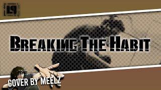 [Linkin Park] Breaking The Habit || Cover by Meelz