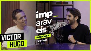 VICTOR HUGO no IMPARÁVEIS Podcast #EP03 | Feat. Filipe Levak