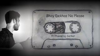 Bhoy Dekhas Na Please | Arijit Singh | Prithweeraj Sarkar | Indraadip Dasgupta |