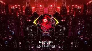 Nomi XD - BLAH! ( Slowed ) - Official Audio