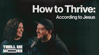 How to Thrive: According to Jesus | Tell Me More