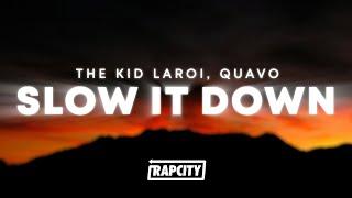 The Kid LAROI, Quavo - SLOW IT DOWN (Lyrics)