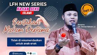 Part 2 Sentuhan Malam Pertama - Kajian Seks Islami | LFH New Series Bersama UAR - Ustadz AR